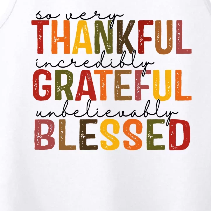 So Very Thankful Incredibly Grateful Unbelievably Blessed Thanksgiving Quote Performance Tank