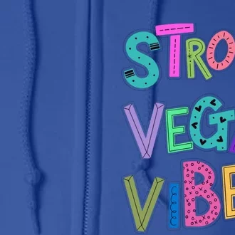 Strong Vegan Vibes Veganism Herbivore Non Meat Eater Gift Full Zip Hoodie