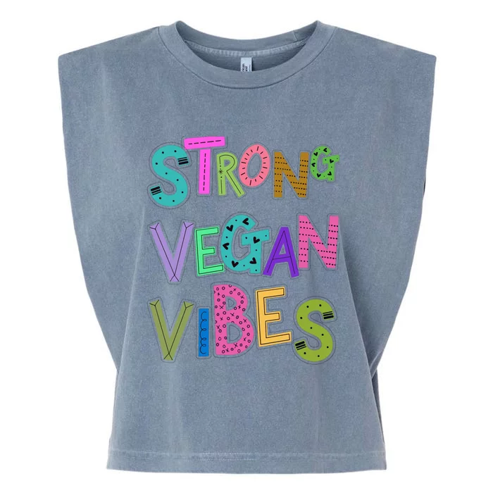 Strong Vegan Vibes Veganism Herbivore Non Meat Eater Gift Garment-Dyed Women's Muscle Tee