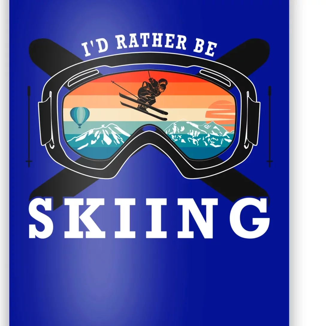 Ski Vacation Winter Sports Skiers Id Rather Be Skiing Gift Poster