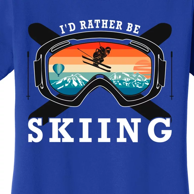 Ski Vacation Winter Sports Skiers Id Rather Be Skiing Gift Women's T-Shirt