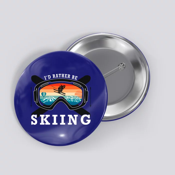 Ski Vacation Winter Sports Skiers Id Rather Be Skiing Gift Button