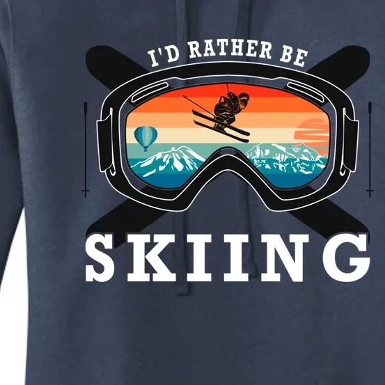 Ski Vacation Winter Sports Skiers Id Rather Be Skiing Gift Women's Pullover Hoodie