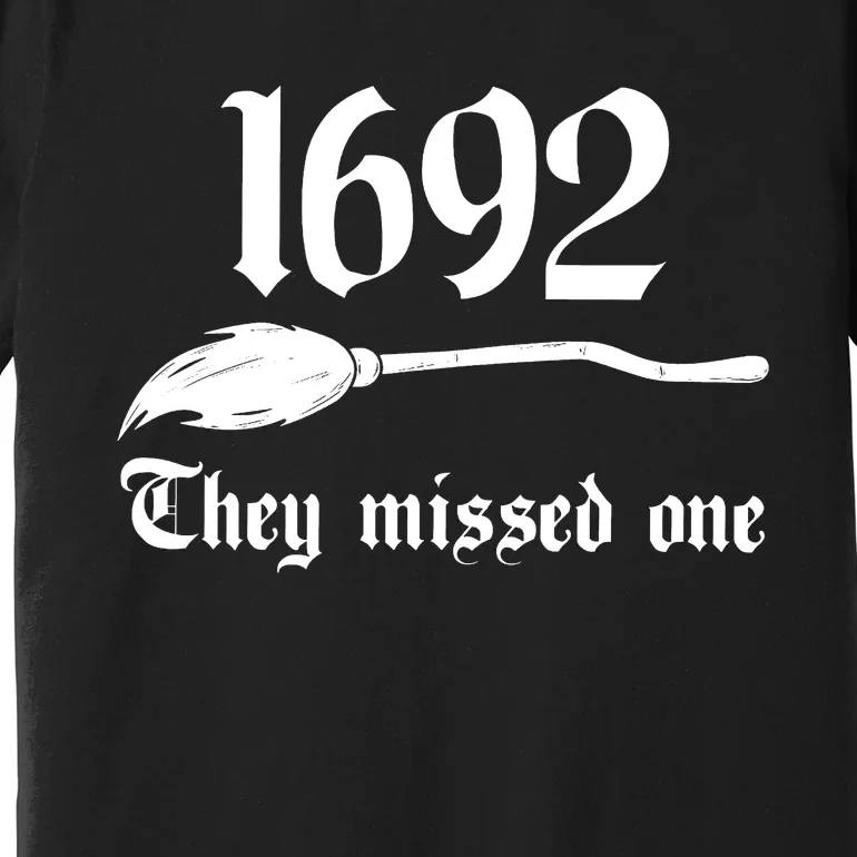 Salem Witch 1692 They Missed One Halloween Massachusetts Witch Trials Season Premium T-Shirt