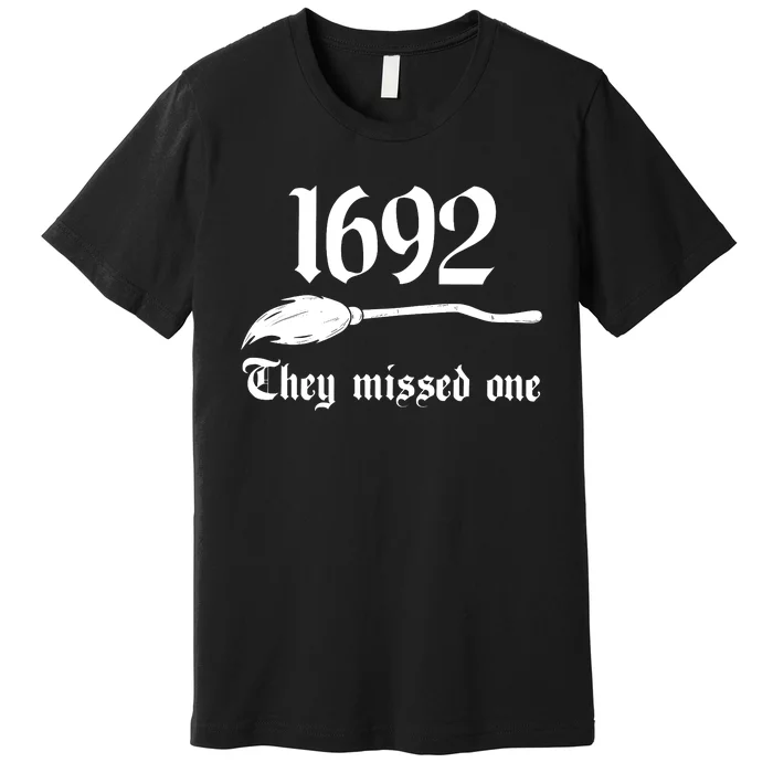 Salem Witch 1692 They Missed One Halloween Massachusetts Witch Trials Season Premium T-Shirt