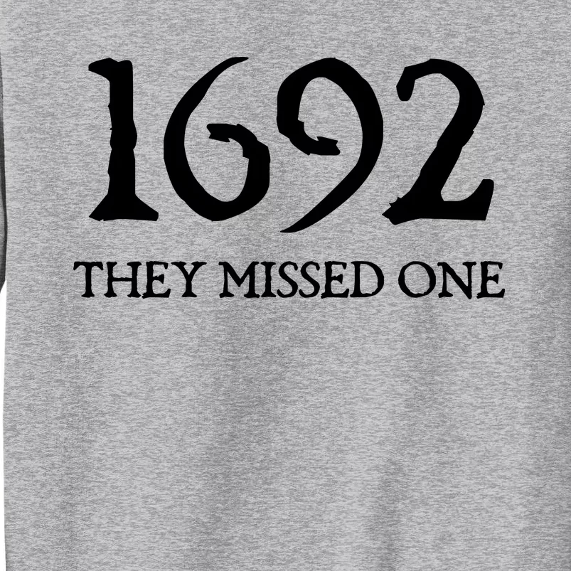 Salem Witch 1692 They Missed One Halloween Massachusetts Witch Trials Season Tall Sweatshirt