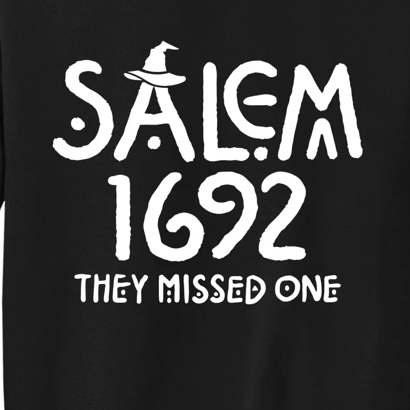 Salem Witch 1692 They Missed One Halloween Massachusetts Witch Trials Season Tall Sweatshirt