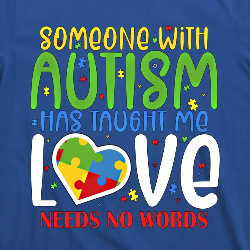 Someone With Autism Taught Me That Love Needs No Words Funny Gift T-Shirt