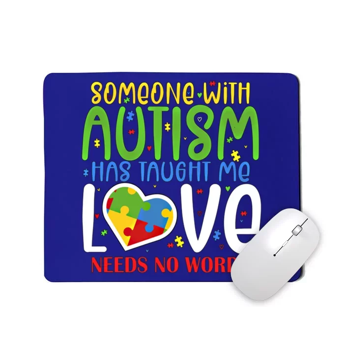 Someone With Autism Taught Me That Love Needs No Words Funny Gift Mousepad