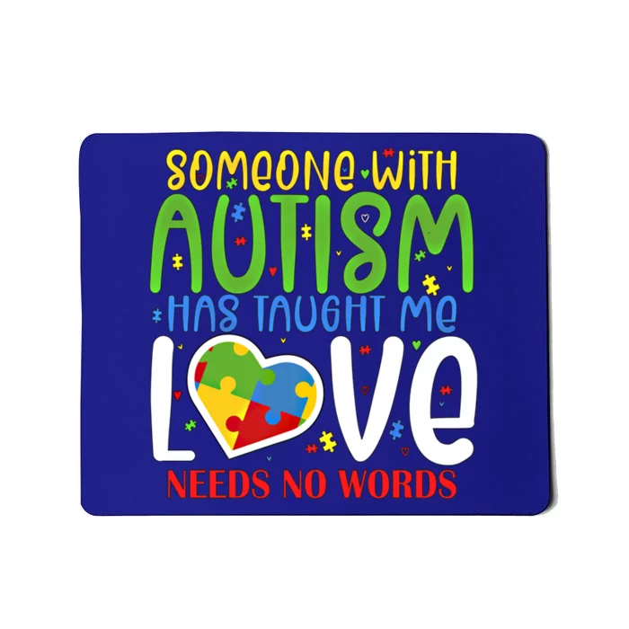 Someone With Autism Taught Me That Love Needs No Words Funny Gift Mousepad