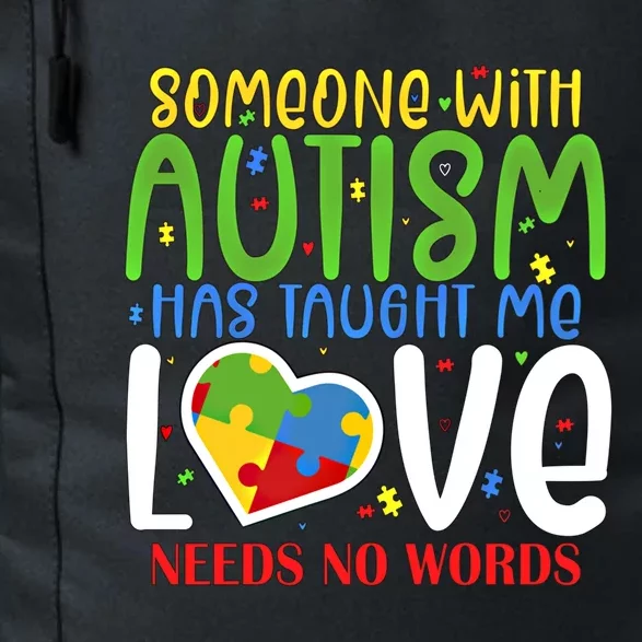 Someone With Autism Taught Me That Love Needs No Words Funny Gift Daily Commute Backpack