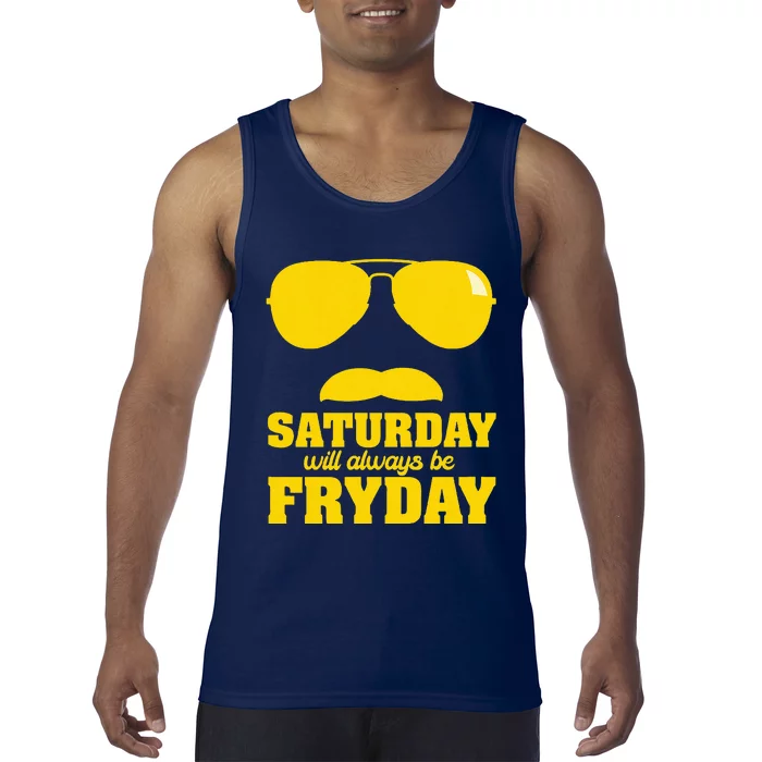 Saturday Will Always Be Fryday Tank Top