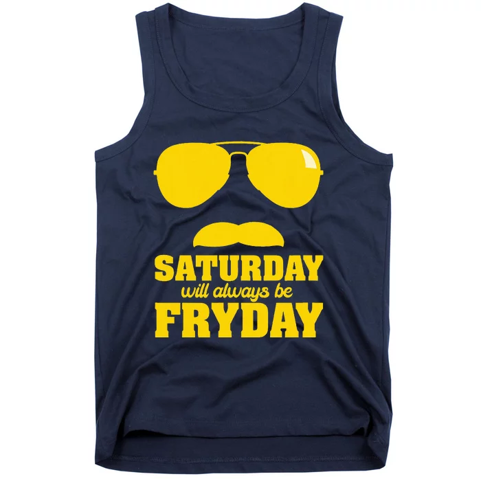 Saturday Will Always Be Fryday Tank Top