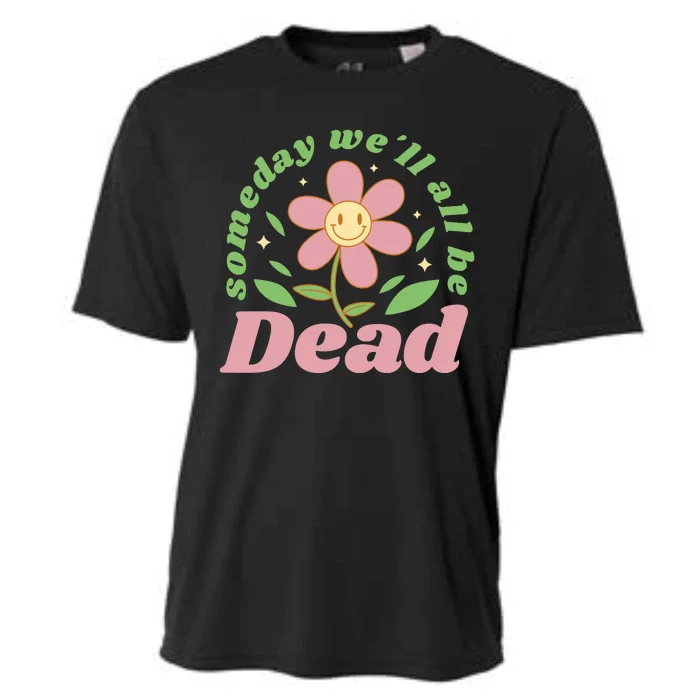 Someday We'll All Be Dead Flower Cooling Performance Crew T-Shirt