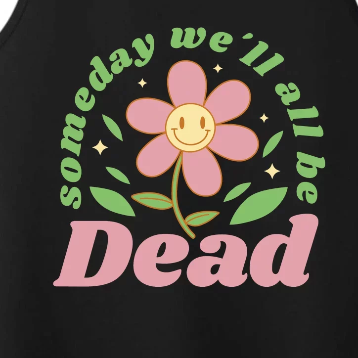 Someday We'll All Be Dead Flower Performance Tank