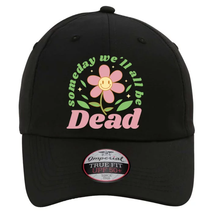 Someday We'll All Be Dead Flower The Original Performance Cap