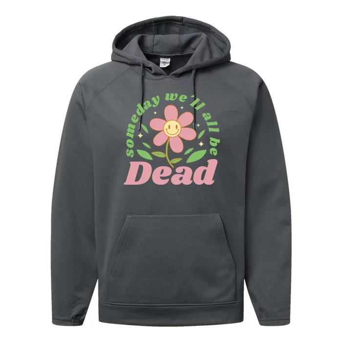 Someday We'll All Be Dead Flower Performance Fleece Hoodie