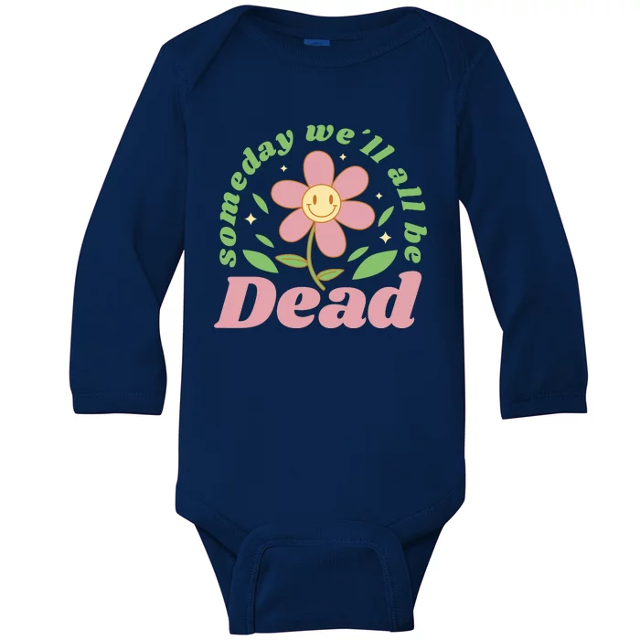 Someday We'll All Be Dead Flower Baby Long Sleeve Bodysuit