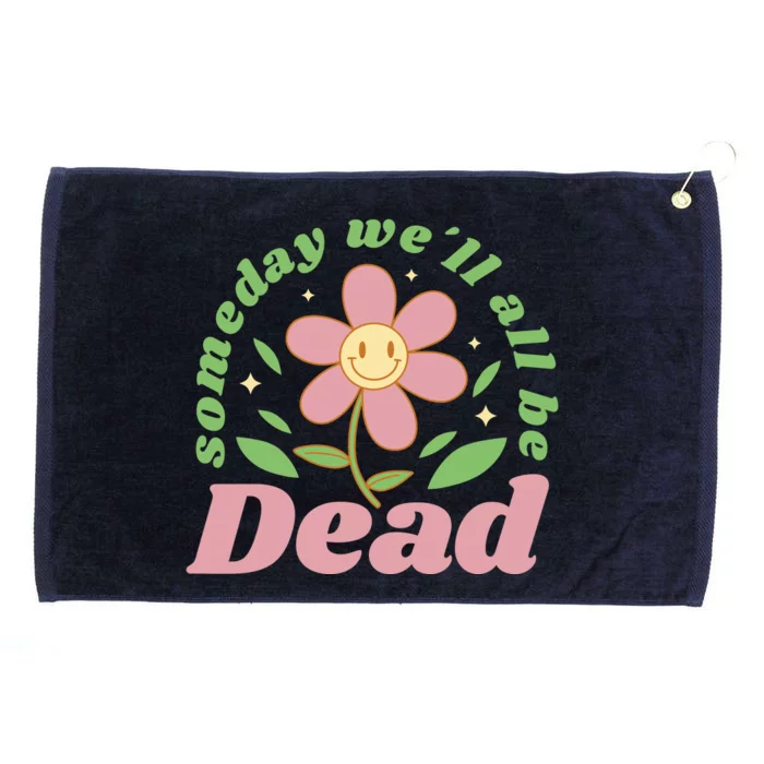 Someday We'll All Be Dead Flower Grommeted Golf Towel