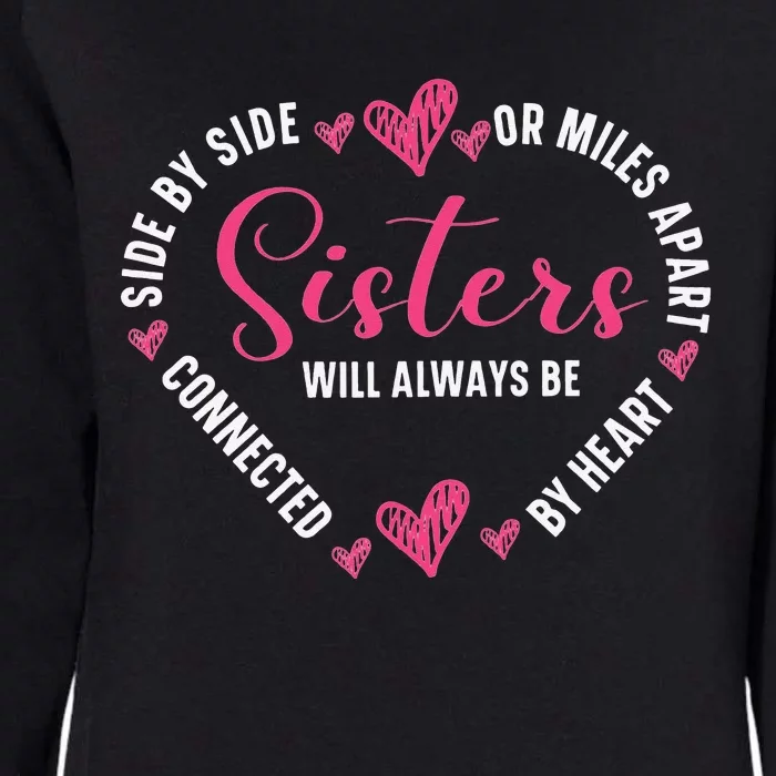 Sisters Will Always Be Connected By Heart Sister Sibling Womens California Wash Sweatshirt