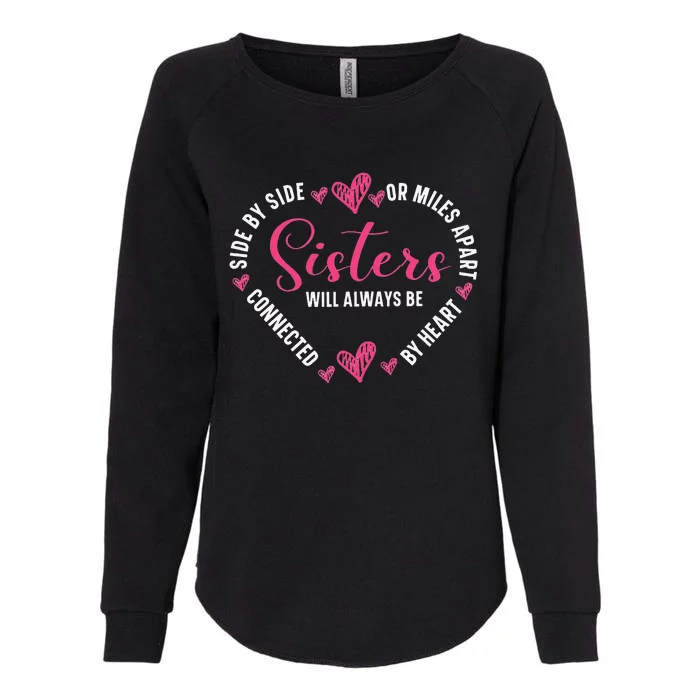 Sisters Will Always Be Connected By Heart Sister Sibling Womens California Wash Sweatshirt