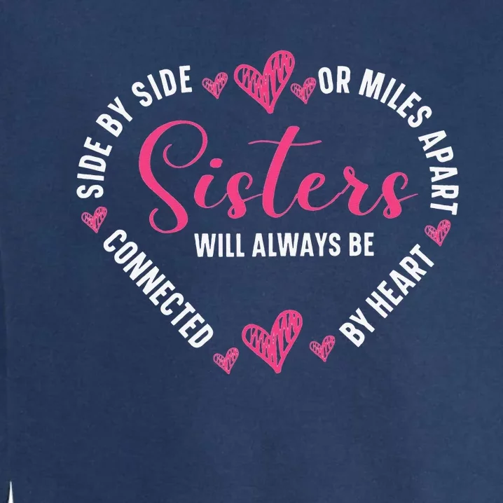 Sisters Will Always Be Connected By Heart Sister Sibling Garment-Dyed Sweatshirt