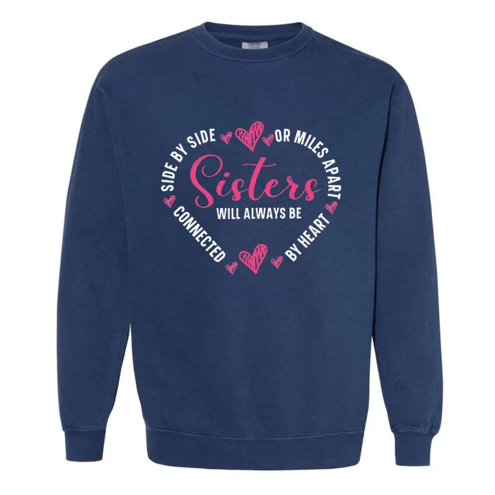 Sisters Will Always Be Connected By Heart Sister Sibling Garment-Dyed Sweatshirt