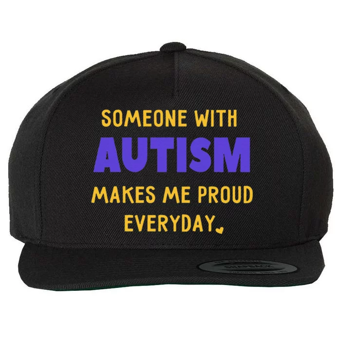 Someone With Autism Makes Me Proud Support Awareness Wool Snapback Cap