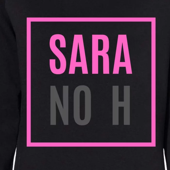 Sara Without An H Funny Sara No H Gift Womens California Wash Sweatshirt