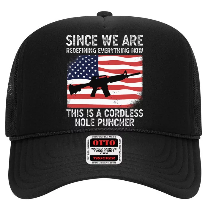 Since We Are Redefining Everything Now Usa Veterans Day Guns High Crown Mesh Trucker Hat