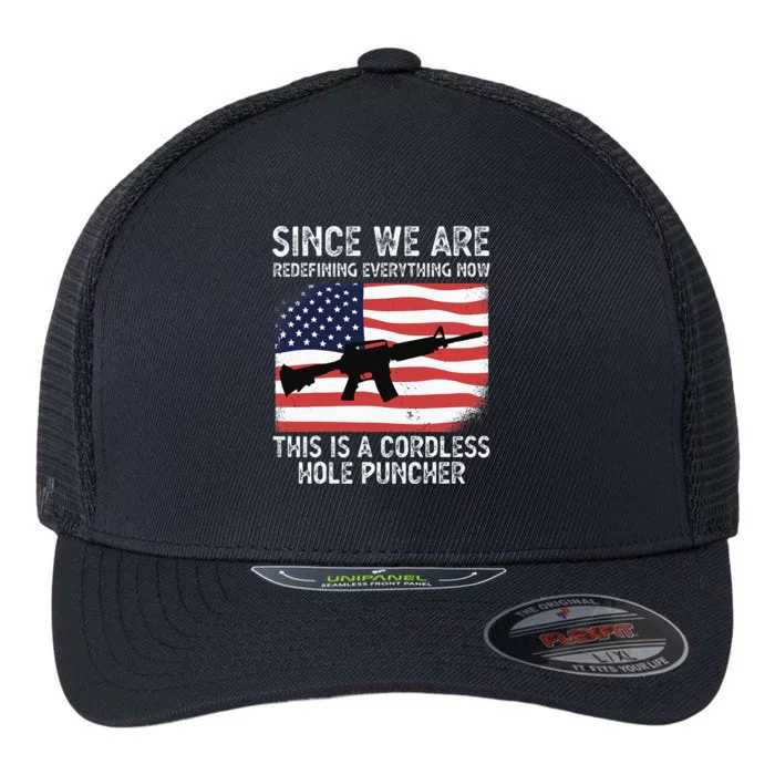 Since We Are Redefining Everything Now Usa Veterans Day Guns Flexfit Unipanel Trucker Cap