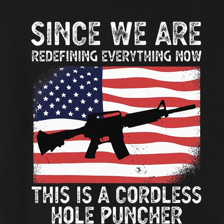 Since We Are Redefining Everything Now Usa Veterans Day Guns Women's Crop Top Tee