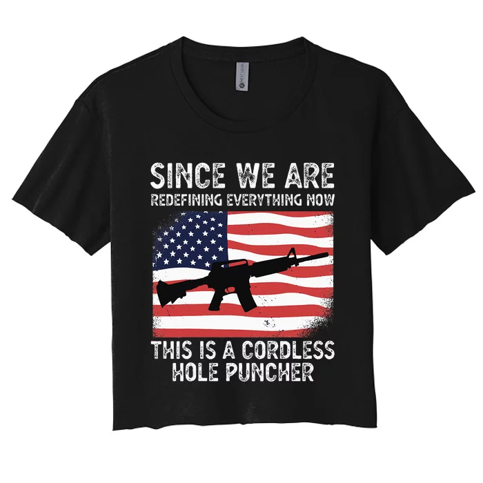 Since We Are Redefining Everything Now Usa Veterans Day Guns Women's Crop Top Tee