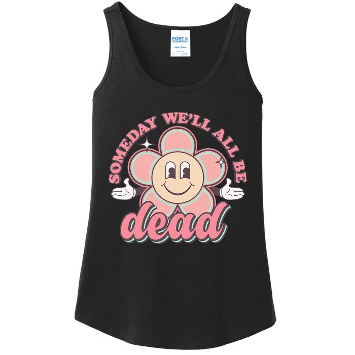 Someday We'll All Be Dead Retro Existential Dread Toon Style Ladies Essential Tank