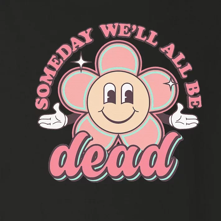 Someday We'll All Be Dead Retro Existential Dread Toon Style Toddler Long Sleeve Shirt