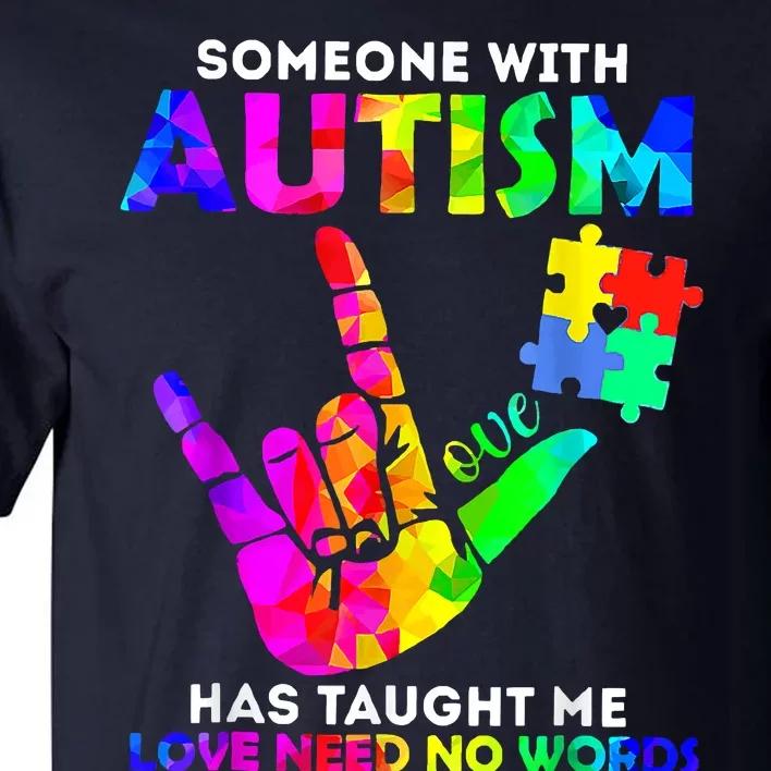 Someone With Autism Has Taught Me Love Needs No Words Tall T-Shirt