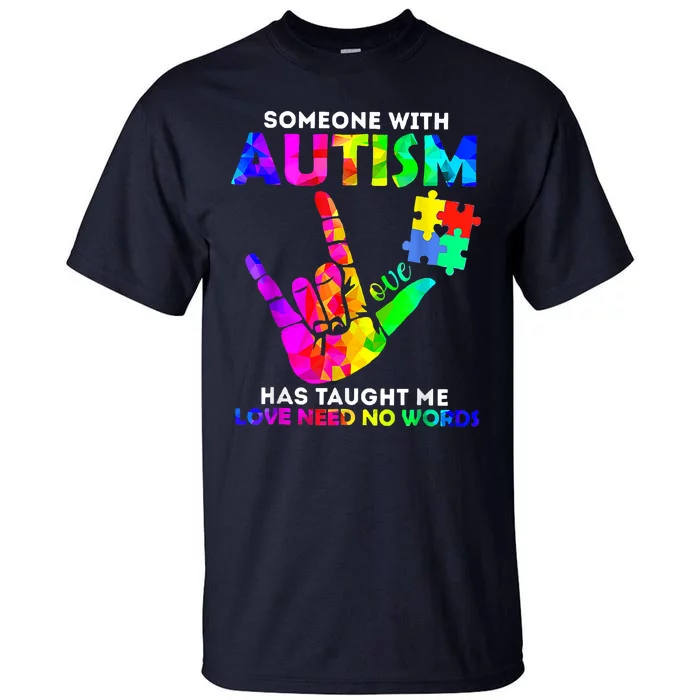 Someone With Autism Has Taught Me Love Needs No Words Tall T-Shirt