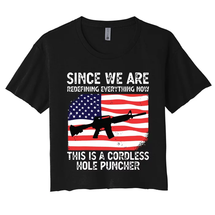 Since We Are Redefining Everything Now Usa Veterans Day Guns Women's Crop Top Tee