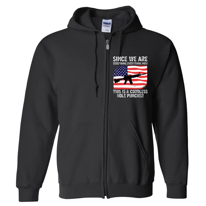 Since We Are Redefining Everything Now Usa Veterans Day Guns Full Zip Hoodie