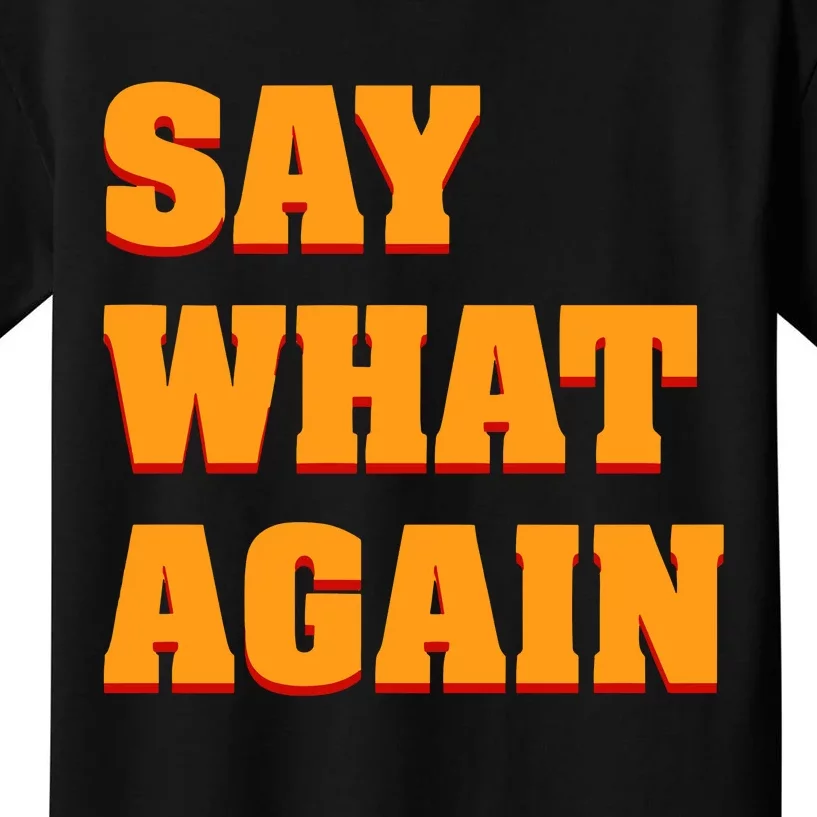 Say What Again Kids T-Shirt