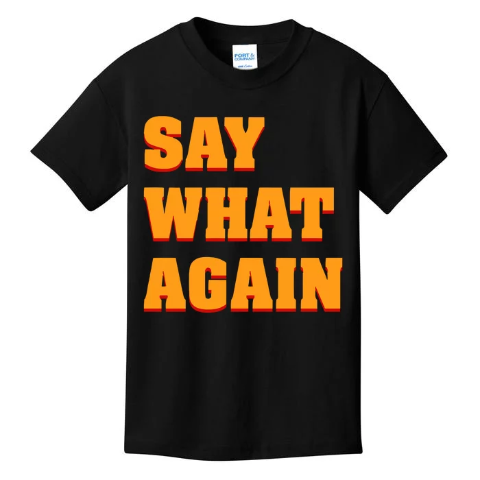 Say What Again Kids T-Shirt