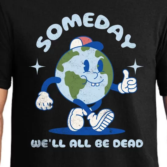 Someday Well All Be Dead Cool Retro Existential Dread Funny Pajama Set