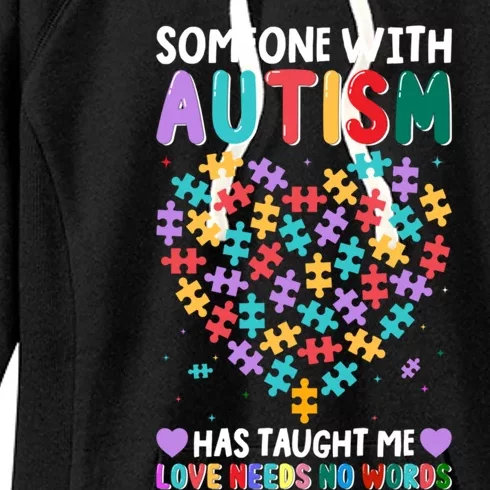 Someone With Autism Taught Me Love Needs No Words Autistic Gift Women's Fleece Hoodie