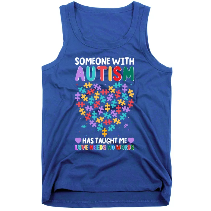 Someone With Autism Taught Me Love Needs No Words Autistic Gift Tank Top