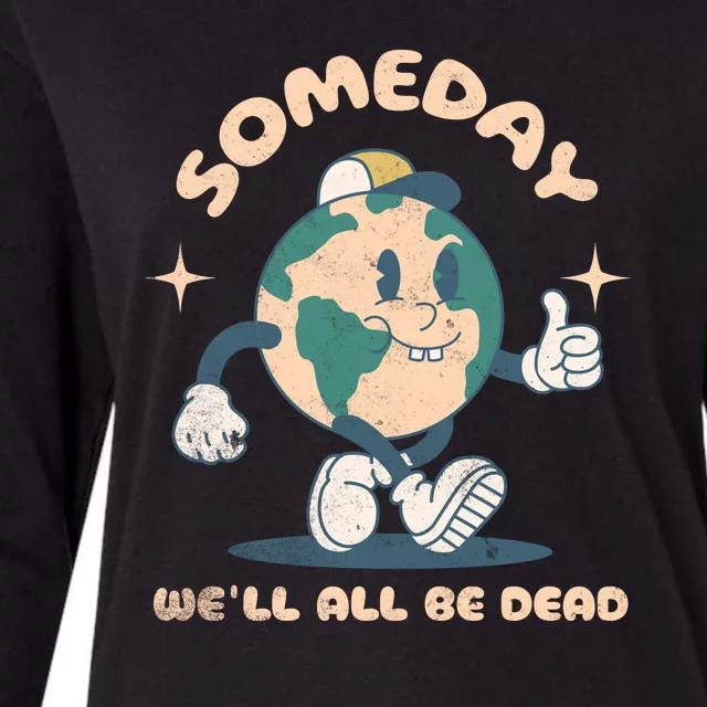 Someday Well All Be Dead Cool Retro Existential Dread Funny Womens Cotton Relaxed Long Sleeve T-Shirt