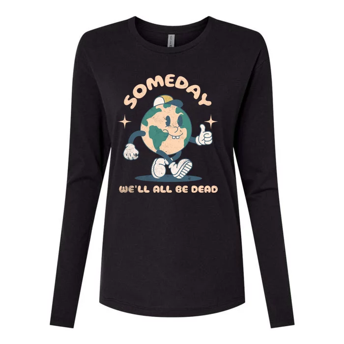 Someday Well All Be Dead Cool Retro Existential Dread Funny Womens Cotton Relaxed Long Sleeve T-Shirt