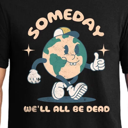 Someday Well All Be Dead Cool Retro Existential Dread Funny Pajama Set