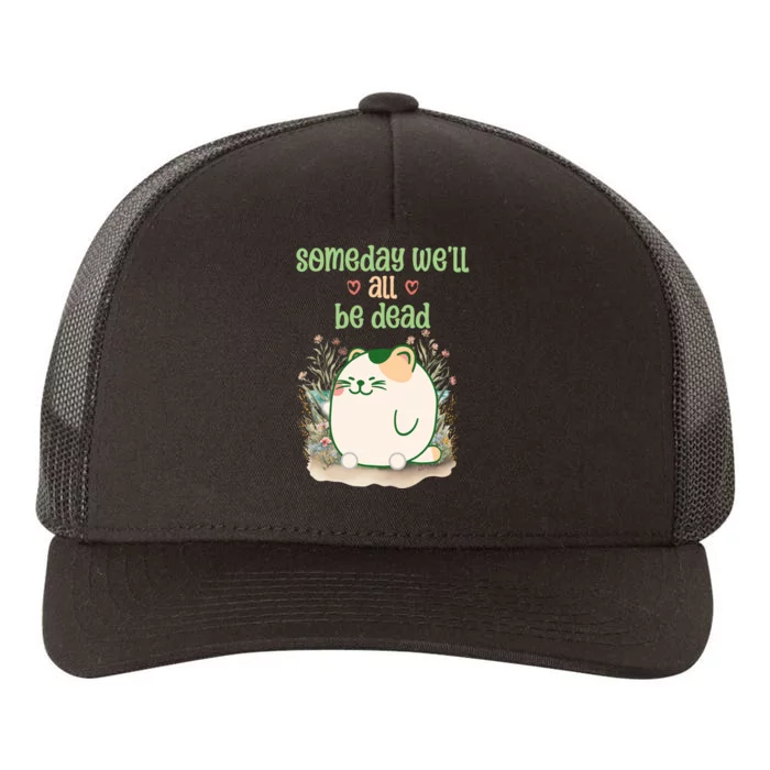 Someday Well All Be Dead Cool Retro Existential Dread Funny Yupoong Adult 5-Panel Trucker Hat