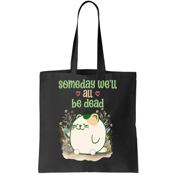 Someday Well All Be Dead Cool Retro Existential Dread Funny Tote Bag