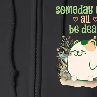 Someday Well All Be Dead Cool Retro Existential Dread Funny Full Zip Hoodie